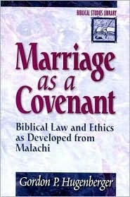 Marriage as a Covenant: Biblical Law and Ethics as Developed from Malachi (Biblical Studies Library)