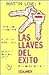 Las llaves del exito / The keys to success: Ideas Para Hacer Dinero (Spanish Edition)