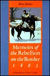 Memoirs of the Rebellion on the Border, 1863 (Paperback)