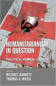 Humanitarianism in Question: Politics, Power, Ethics (Paperback)