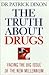 The Truth About Drugs