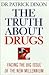 The Truth About Drugs