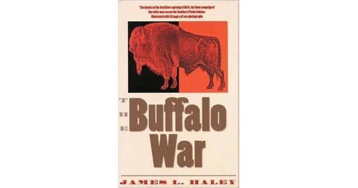 The Buffalo War The History of the Red River Indian Uprising of 1874