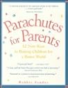 Parachutes for Parents: 12 New Keys to Raising Children for a Better World Parachutes for Parents: 12 New Keys to Raising Children for a Better World
