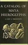 A Catalog of Maya Hieroglyphs (Civilization of the American Indian Series) A Catalog of Maya Hieroglyphs (Civilization of the American Indian Series)