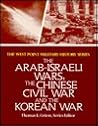 The Arab-Israeli Wars, The Chinese Civil War and the Korean War (The West Point Military History Series)