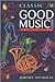 Classic FM Good Music Guide by Jeremy Nicholas