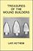 Treasures of the Mound Builders (Adena & Hopewell Artifacts Of Ohio)