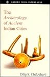 The Archaeology of Ancient Indian Cities (Oxford India Paperbacks)