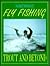 Northwest Fly Fishing Trout and Beyond by John Shewey