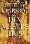 Din næstes hus by Jette A. Kaarsbøl