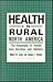 Health in Rural North America: The Geography of Health Care Services and Delivery