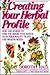 Creating Your Herbal Profile: How and Where to Find the Herbs that Match Your Personality Traits and Health Needds