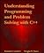 Understanding Programming and Problem Solving With C++