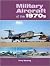 Military Aircraft of the 1970s