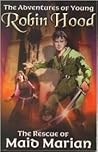 Rescue of Maid Marian (The Adventures of Young Robin Hood)