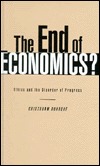 The End of Economics?: Ethics and the Disorder of Progress (Hardcover)