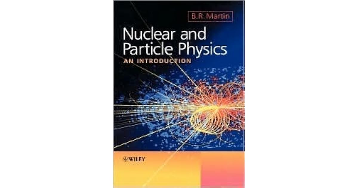 Nuclear and Particle Physics: An Introduction by Brian R. Martin