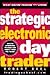 The Strategic Electronic Day Trader
