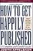 How to Get Happily Published