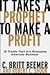 It Takes A Prophet To Make A Profit by C. Britt Beemer