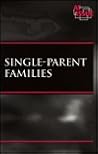 Single-Parent Families (At Issue) Single-Parent Families (At Issue)