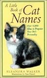A Little Book of Cat Names by Eleanora Walker A Little Book of Cat Names by Eleanora Walker