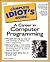 Complete Idiot's Guide to a Career in Computer Programming (The Complete Idiot's Guide)
