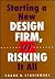 Starting a New Design Firm, or Risking It All!