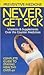 Never Get Sick: A Complete Guide