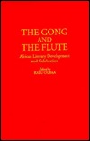 The Gong and the Flute: African Literary Development and Celebration (Contributions in Afro-American and African Studies)