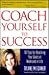 Coach Yourself to Success by Talane Miedaner