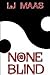 None So Blind