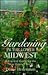 Gardening in the Lower Midwest: A Practical Guide for the New Zones 5 and 6