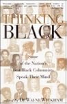 Thinking Black: Some of the Nation's Best Black Columnists Speak Their Mind Thinking Black: Some of the Nation's Best Black Columnists Speak Their Mind