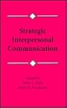Strategic Interpersonal Communication Strategic Interpersonal Communication