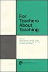 For Teachers About Teaching For Teachers About Teaching