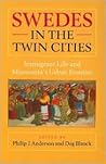 Swedes in the Twin Cities: Immigrant Life and Minnesota's Urban Frontier Swedes in the Twin Cities: Immigrant Life and Minnesota's Urban Frontier