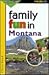 Family Fun in Montana (Falcon Guide)