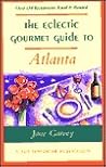 The Eclectic Gourmet Guide to Atlanta