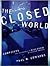 The Closed World: Computers and the Politics of Discourse in Cold War America (Inside Technology)