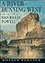 A River Running West: The Life of John Wesley Powell