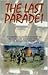 The Last Parade: An American War Story