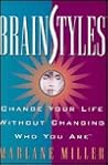 BRAINSTYLES: Change Your Life Without Changing Who You Are