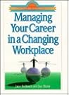 Managing Your Career in a Changing Workplace (Personal Growth and Development Collection)