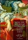 Royal and Republican Sovereignty in Early Modern Europe: Essays in Memory of Ragnhild Hatton Royal and Republican Sovereignty in Early Modern Europe: Essays in Memory of Ragnhild Hatton
