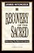 The Recovery of the Sacred by James Hitchcock