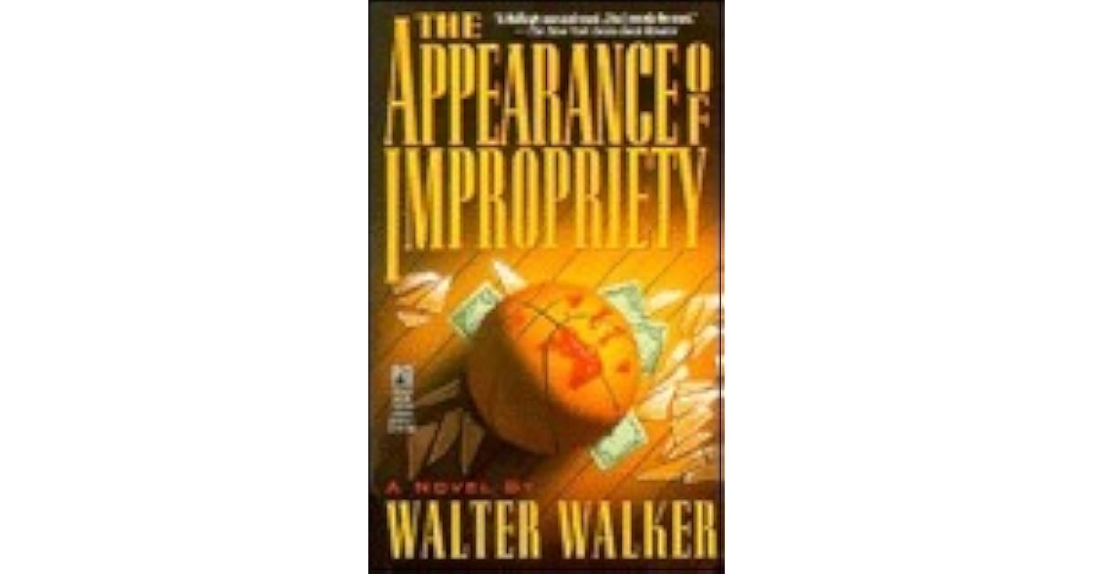 The Appearance of Impropriety by Walter Walker