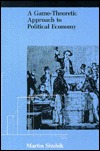 A Game-Theoretic Approach to Political Economy (Game Theory in the Social Sciences, Volume 2)