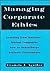Managing Corporate Ethics: Learning from America's Ethical Companies How to Supercharge Business Performance